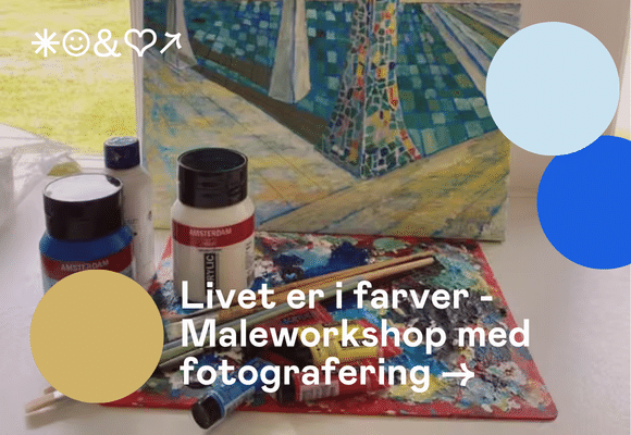Livet er i farver – Maleworkshop med fotografering